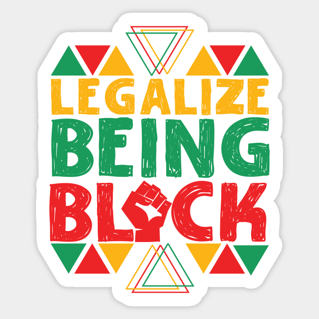 Legalize Being Black Sticker by The WYLD Tribe